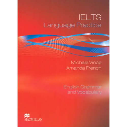Macmillan Education IELTS Language Practice. Student's Book with key Vince Michael, French Amanda