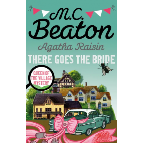 Constable Agatha Raisin. There Goes The Bride Beaton M.C