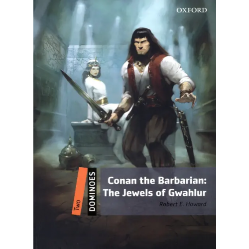 Oxford Conan the Barbarian. The Jewels of Gwahlur. Level 2 Howard Robert E