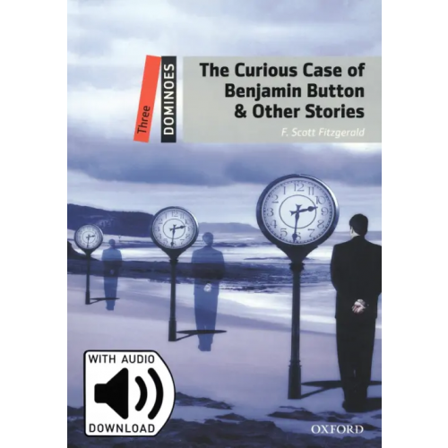 Oxford The Curious Case of Benjamin Button. Level 3 + MP3 Audio Download Фицджеральд Фрэнсис Скотт