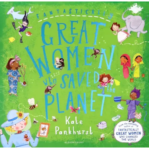 Bloomsbury Fantastically Great Women Who Saved the Planet Pankhurst Kate