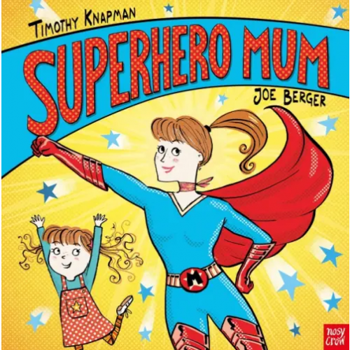 Nosy Crow Superhero Mum Knapman Timothy