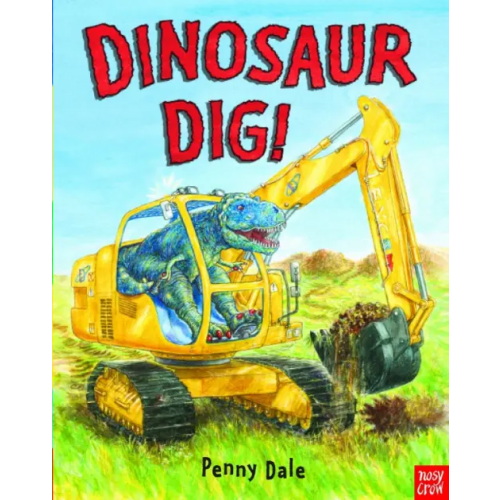 Nosy Crow Dinosaur Dig! Dale Penny