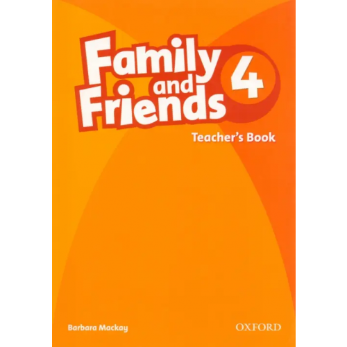 Oxford Family and Friends. Level 4. Teacher's Book Mackay Barbara