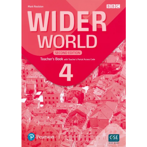 Pearson Wider World. Second Edition. Level 4. Teacher's Book with Teacher's Portal Access Code Roulston Mark