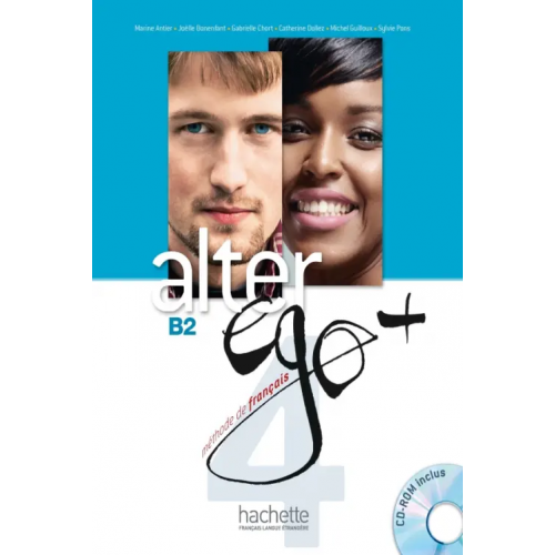 Hachette FLE Alter Ego + 4. B2. Livre élève + CD-ROM Bonenfant Joelle, Antier Marine, Chort Gabrielle
