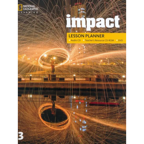 National Geographic Learning Impact 3. British English. Lesson Planner + Audio CD + Teacher's Resource CD + DVD