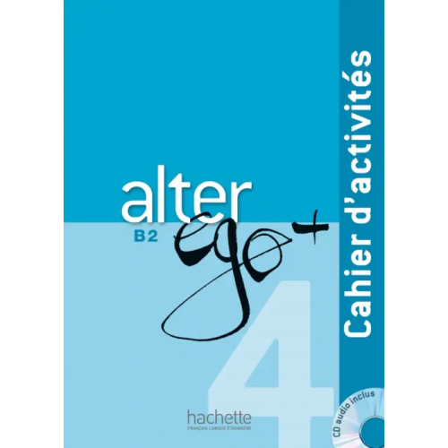 Hachette FLE Alter Ego + 4. B2. Cahier d'activités + CD audio Laine Emmanuel, Richard Dominique