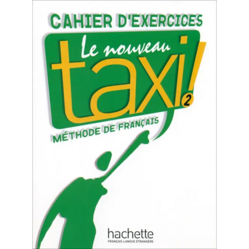 Hachette FLE Le Nouveau Taxi ! 2. A2. Cahier d'exercices Hirschsprung Nathalie, Hutchings Laure