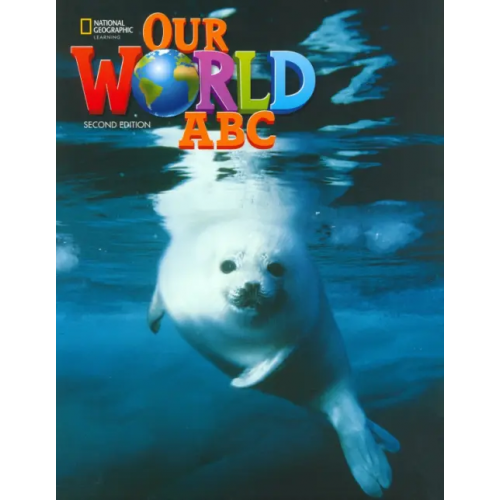 National Geographic Learning Our World. 2nd Edition. British English. Starter. ABC Book