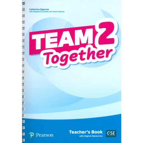 Pearson Team Together. Level 2. Teacher's Book with Digital Resources Custodio Magdalena, Zgouras Catherine, Bewick Victoria