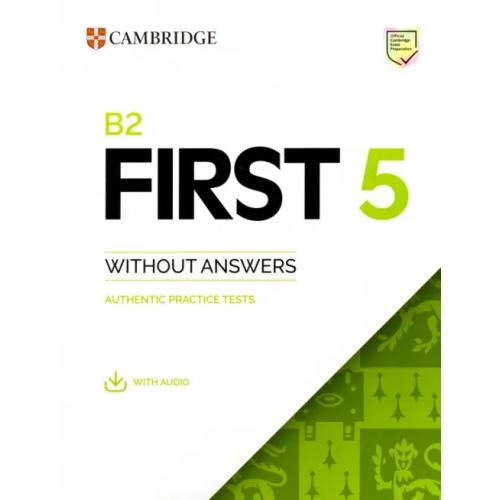 Cambridge B2 First 5. Student's Book without Answers with Audio. Authentic Practice Tests
