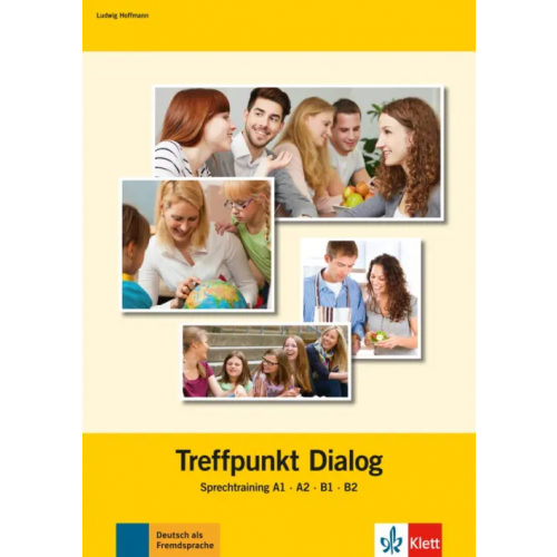 Klett Treffpunkt Dialog. Sprechtraining A1, A2, B1, B2 Hoffmann Ludwig