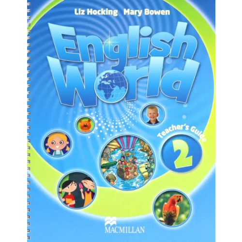 Macmillan Education English World. Level 2. Teacher's Guide Bowen Mary, Hocking Liz