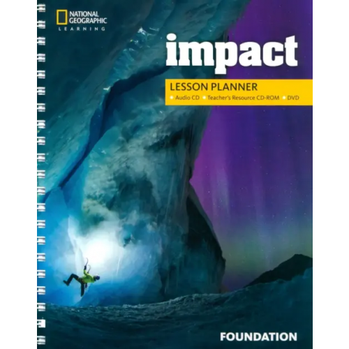 National Geographic Learning Impact Foundation. British English. Lesson Planner + Audio CD + Teacher's Resource CD + DVD Stannett Katherine