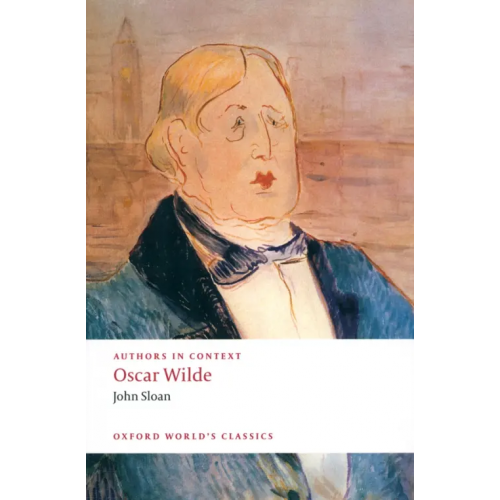 Oxford Oscar Wilde. Authors in Context Sloan John