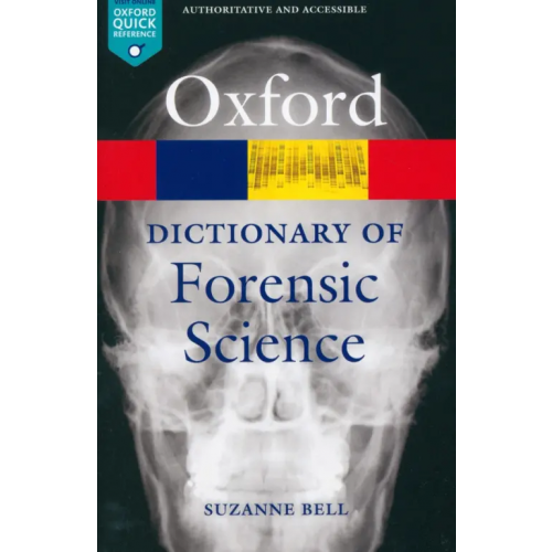 Oxford A Dictionary of Forensic Science Bell Suzanne