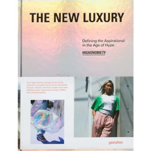 Gestalten The New Luxury. Highsnobiety. Defining the Aspirational in the Age of Hype