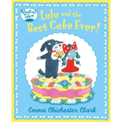 Harpercollins Lulu and The Best Cake Ever Chichester Clark Emma