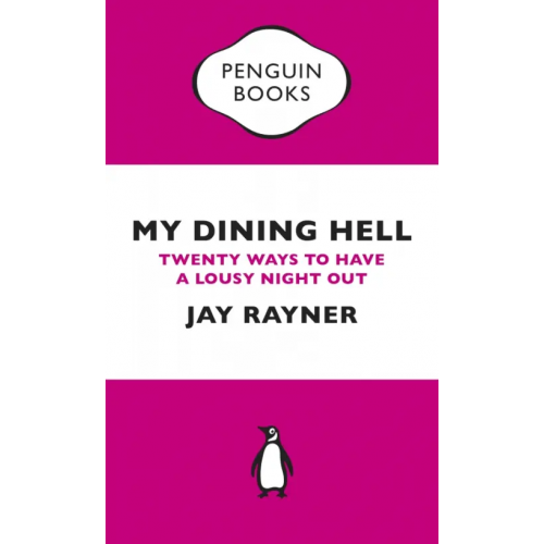 Penguin My Dining Hell. Twenty Ways To Have a Lousy Night Out Rayner Jay