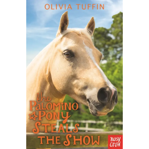 Nosy Crow The Palomino Pony Steals the Show Tuffin Olivia