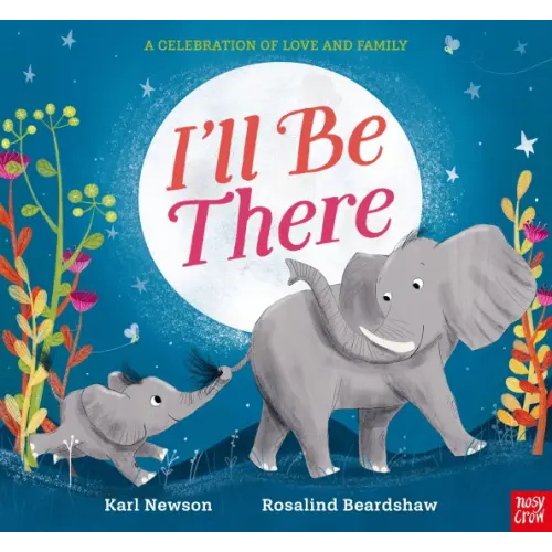 Nosy Crow I'll Be There Newson Karl