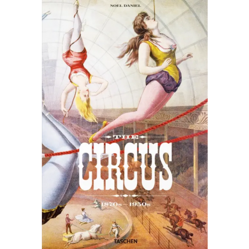 Taschen The Circus. 1870s–1950s