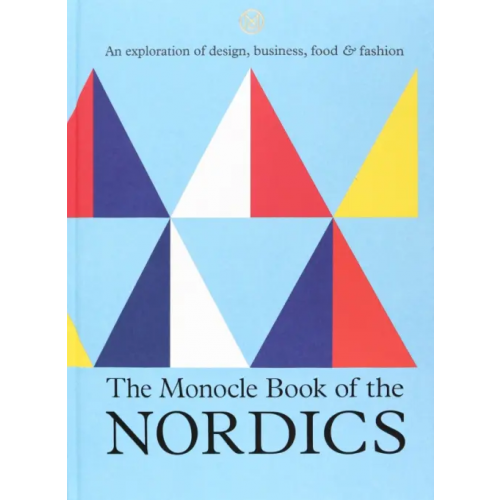 Thames&Hudson The Monocle Book of the Nordics. An exploration of design, business, food & fashion