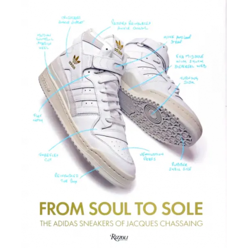 Rizzoli From Soul to Sole. The Adidas Sneakers of Jacques Chassaing Chassaing Jacques, Coles Jason