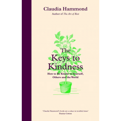Canongate The Keys to Kindness. How to be Kinder to Yourself, Others and the World Хэммонд Клодия