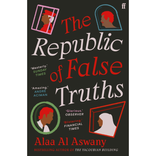 Faber and Faber The Republic of False Truths Al Aswany Alaa