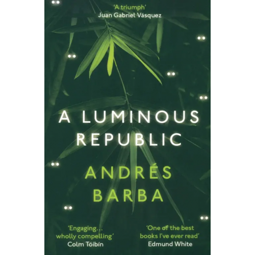 Granta Publication A Luminous Republic Barba Andres