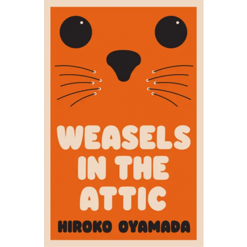 Granta Publication Weasels in the Attic Oyamada Hiroko