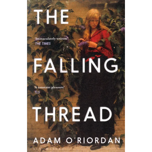 Bloomsbury The Falling Thread O`Riordan Adam