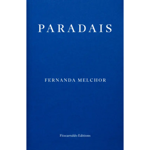 Fitzcarraldo Editions Paradais Melchor Fernanda