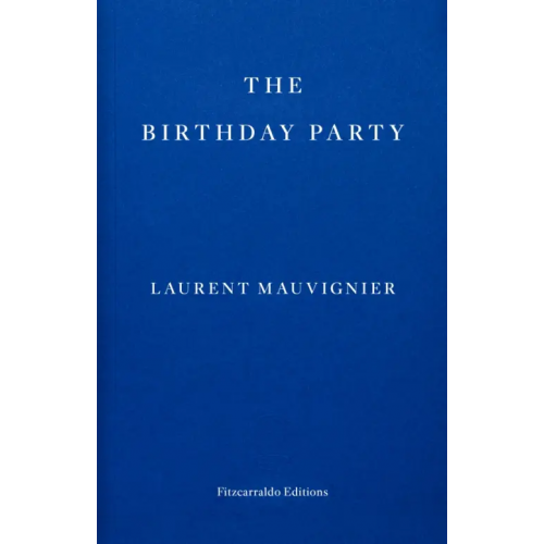 Fitzcarraldo Editions The Birthday Party Mauvignier Laurent