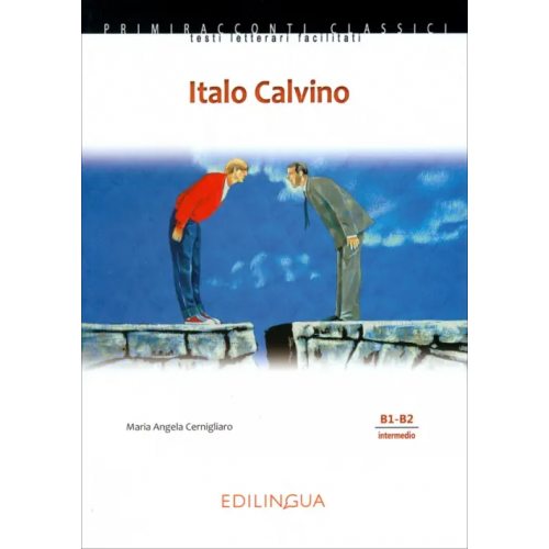 Edizioni EdiLingua Italo Calvino. Livello intermedio. B1-B2 Cernigliaro Maria Angela