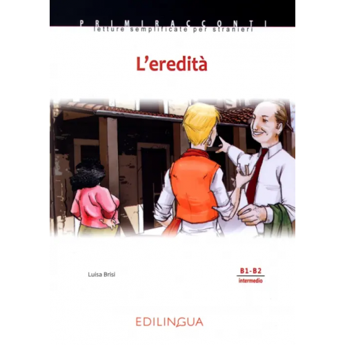 Edizioni EdiLingua L’eredita. Livello intermedio. B1-B2 Brisi Luisa
