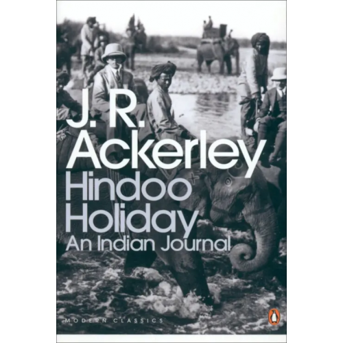 Penguin Hindoo Holiday. An Indian Journal Ackerley J. R