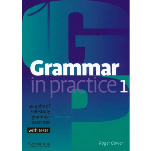 Cambridge Grammar in Practice. Level 1. Beginner Gower Roger