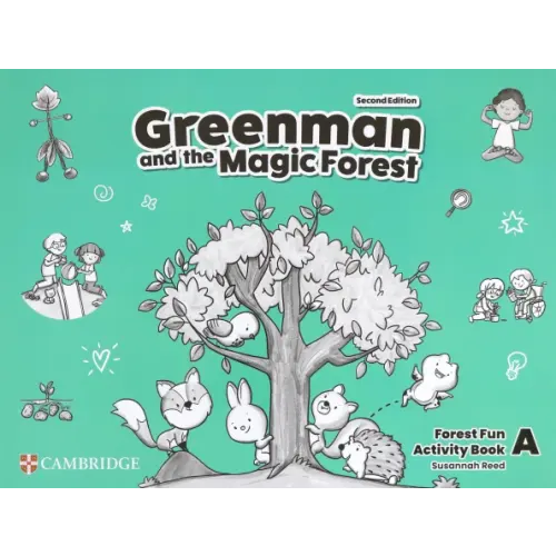 Cambridge Greenman and the Magic Forest. 2nd Edition. Level A. Forest Fun. Activity Book Reed Susannah