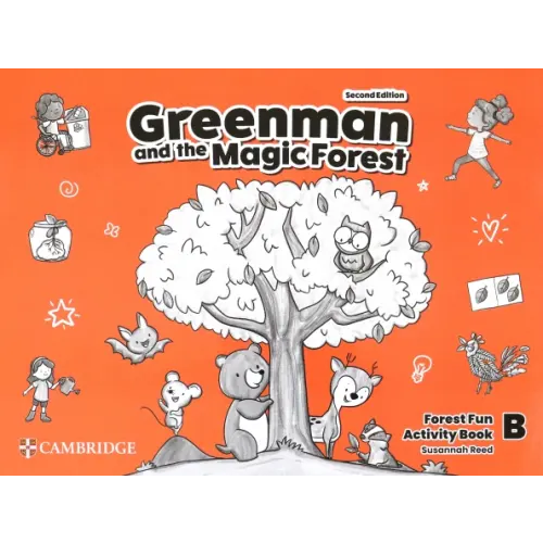 Cambridge Greenman and the Magic Forest. 2nd Edition. Level B. Forest Fun. Activity Book Reed Susannah
