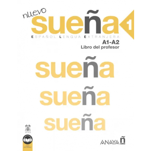 Anaya Nuevo Sueña 1. A1-A2. Libro del profesor Martinez Angeles Alvarez, Canales Ana Blanco, Martinez Vega de la Fuente