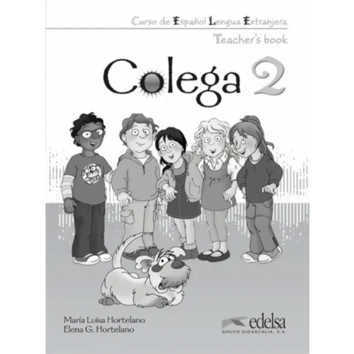 Edelsa Colega 2. Teacher’s book Hortelano Elena Gonzalez, Hortelano Maria Luisa