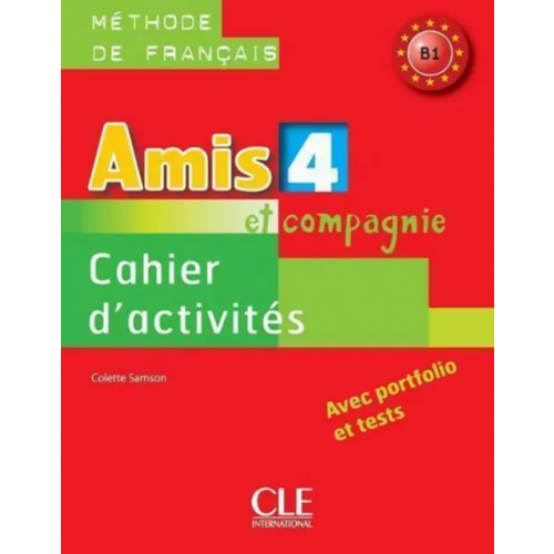 CLE International Amis et compagnie 4. Niveau B1. Cahier d'activités Samson Colette