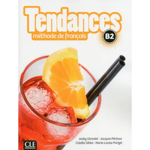 CLE International Tendances. Niveau B2. Livre de l'élève + DVD-Rom Pecheur Jacques, Girardet Jacky, Gibbe Colette