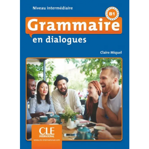 CLE International Grammaire en dialogues. Niveau intermédiaire. B1 + CD Miquel Claire