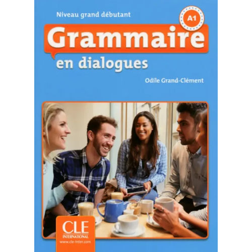 CLE International Grammaire en dialogues. Niveau grand débutant. A1 + CD Grand-Clement Odile