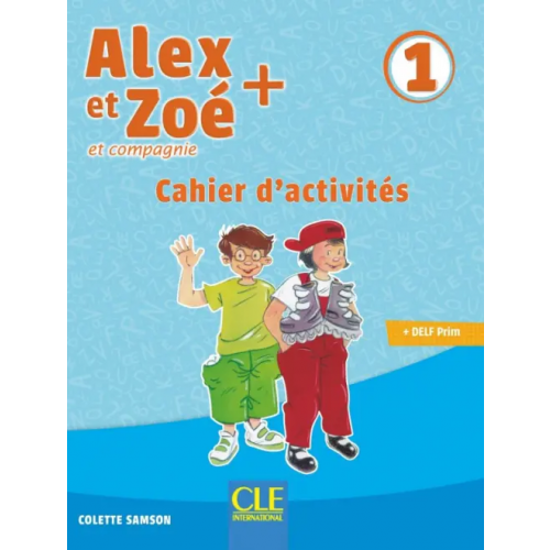 CLE International Alex et Zoé + 1. Niveau A1.1. Cahier d'activités Samson Colette