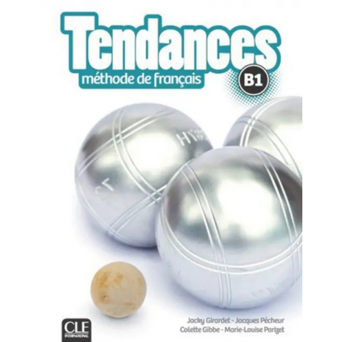 CLE International Tendances. Niveau B1. Livre de l'élève + DVD-Rom Pecheur Jacques, Girardet Jacky, Gibbe Colette